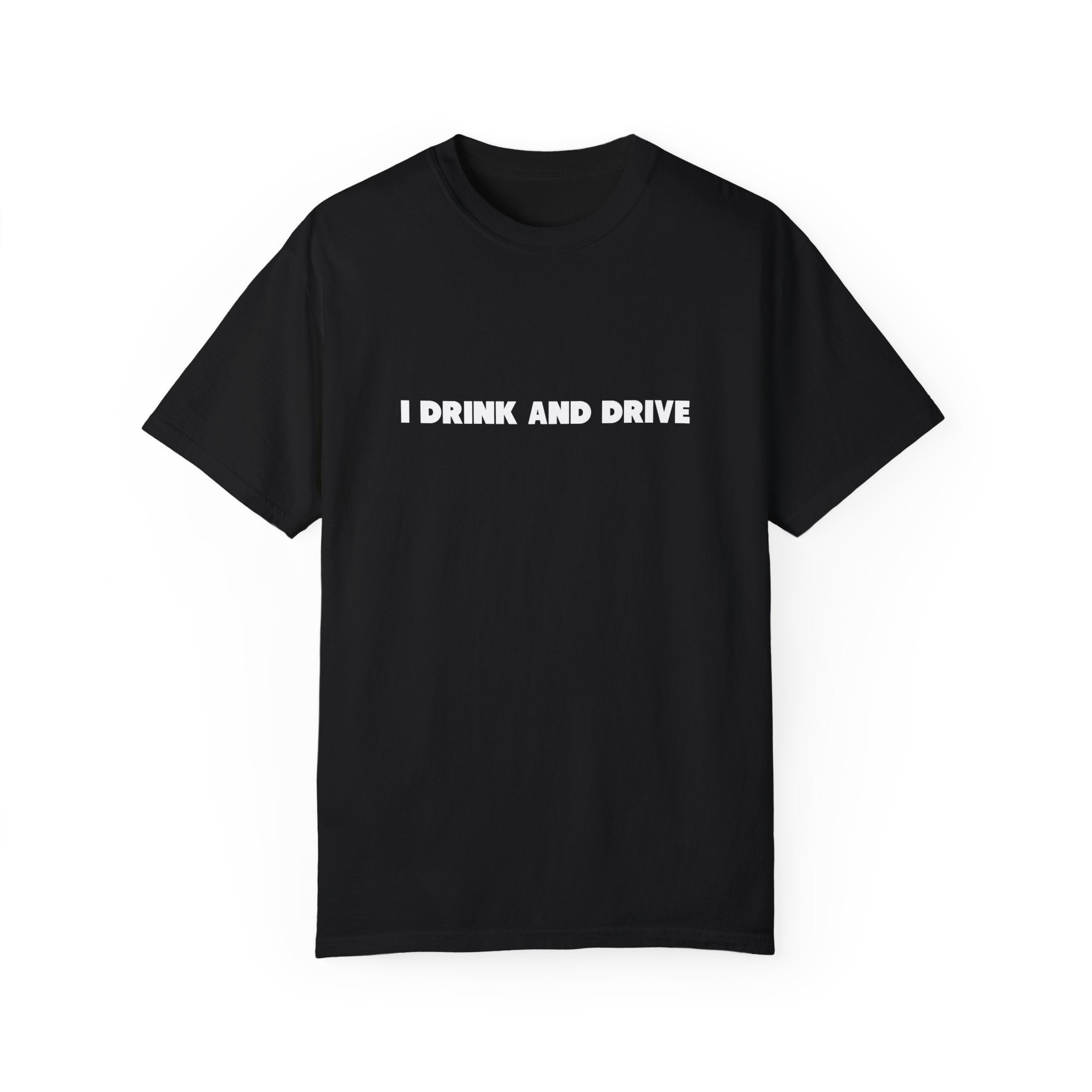 Don't Drink and Drive Tee