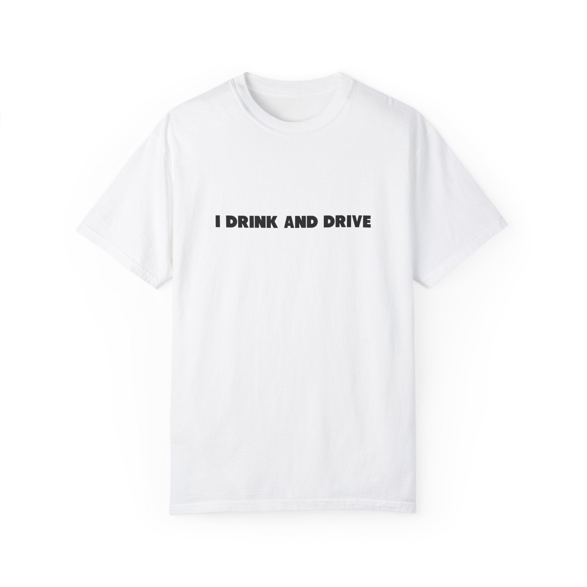 Don't Drink and Drive Tee