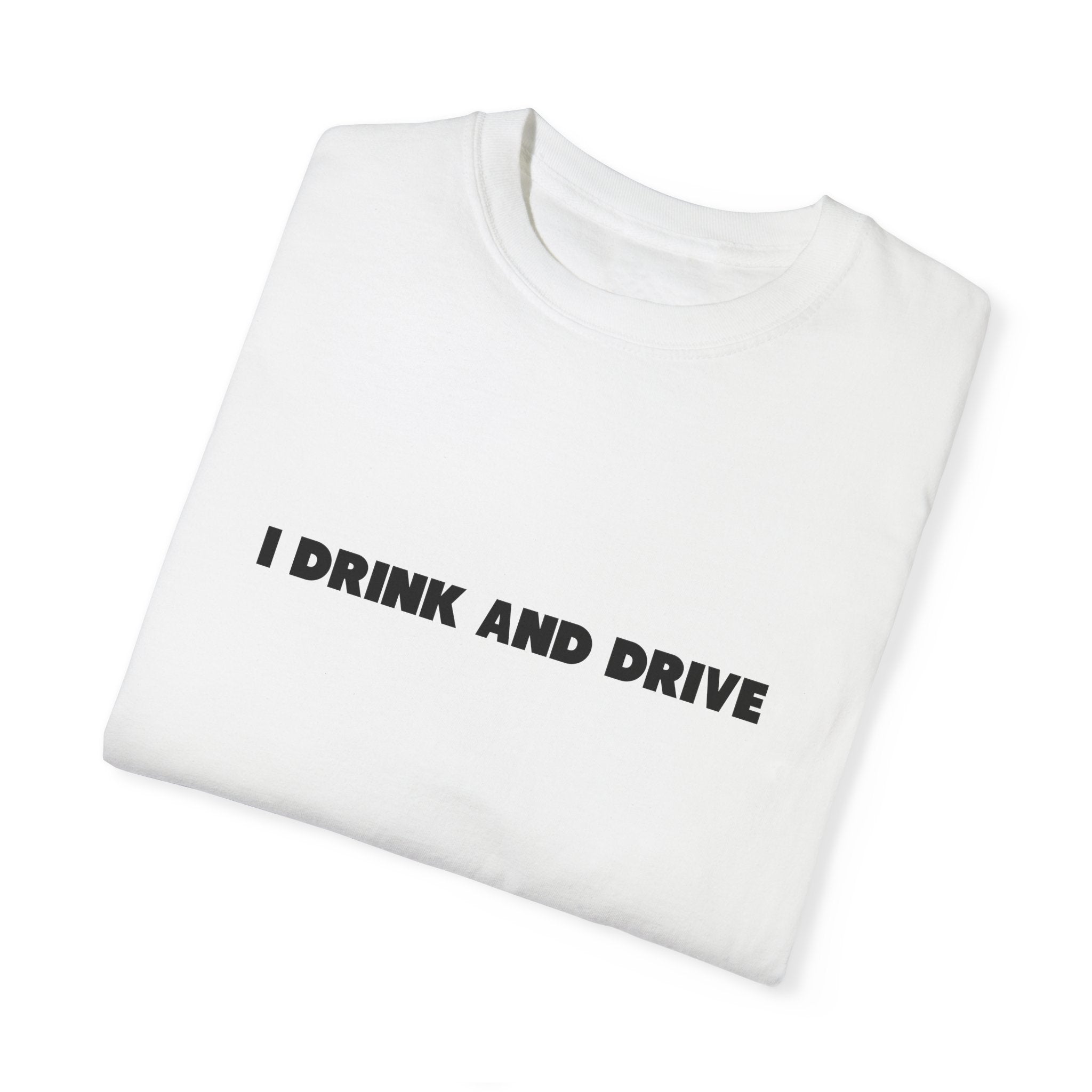 Don't Drink and Drive Tee