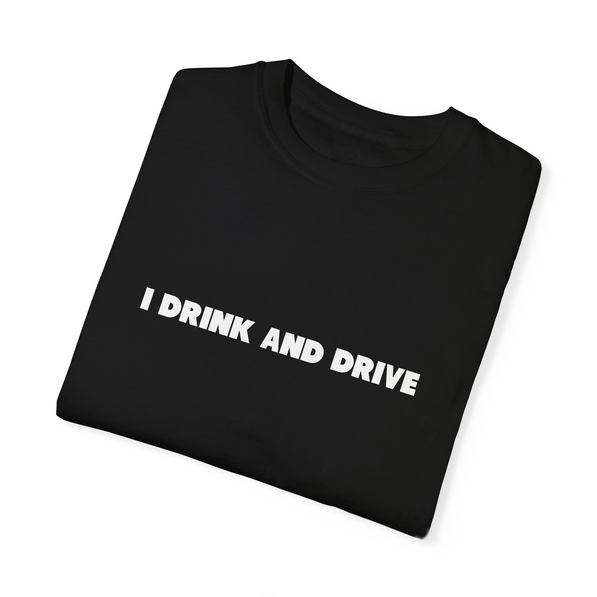 Don't Drink and Drive Tee